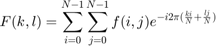 $$F(k,l) = \displaystyle\sum\limits_{i=0}^{N-1}\sum\limits_{j=0}^{N-1}
           f(i,j) e^{-i2\pi(\frac{ki}{N} + \frac{lj}{N})}$$