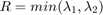 $$R = min(\lambda_1, \lambda_2)$$