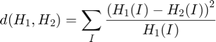 $$d(H_1,H_2) =  \sum _I  \frac{\left(H_1(I)-H_2(I)\right)^2}{H_1(I)}$$