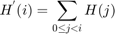 $$H^{'}(i) = \sum_{0 \le j < i} H(j)$$