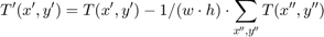 $$T'(x',y') = T(x',y') - 1/(w \cdot h) \cdot \sum_{x'',y''} T(x'',y'')$$