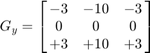 $$G_{y} = \left[{\matrix{
              -3 & -10 & -3 \cr
               0 &   0 &  0 \cr
              +3 & +10 & +3
          }}\right]$$